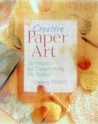 Produktbild: Creative Paper Art: Techniques for Transforming the Surface
