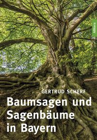 Bild vom Artikel Baumsagen und Sagenbäume in Bayern vom Autor Gertrud Scherf