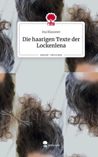 Produktbild: Die haarigen Texte der Lockenlena. Life is a Story - story.one