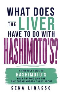 Produktbild: What Does the Liver Have to Do with Hashimoto's?