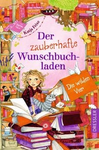 Produktbild: Der zauberhafte Wunschbuchladen 4. Die wilden Vier