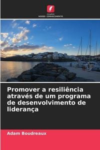 Produktbild: Promover a resili&ecirc;ncia atrav&eacute;s de um programa de desenvolvimento de lideran&ccedil;a