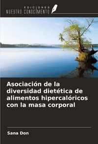 Produktbild: Asociaci&oacute;n de la diversidad diet&eacute;tica de alimentos hipercal&oacute;ricos con la masa corporal