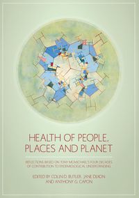 Produktbild: Health of People, Places and Planet: Reflections based on Tony McMichael's four decades of contribution to epidemiological understanding