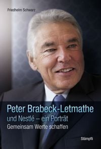 Produktbild: Peter Brabeck und Nestl&eacute; - ein Portr&auml;t