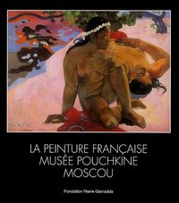 Produktbild: La peinture fran&ccedil;aise, Mus&eacute;e Pouchkine Moscou (F/E)