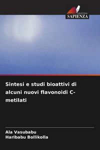 Produktbild: Sintesi e studi bioattivi di alcuni nuovi flavonoidi C-metilati