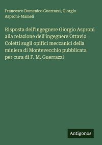 Produktbild: Risposta dell'ingegnere Giorgio Asproni alla relazione dell'ingegnere Ottavio Coletti sugli opifici meccanici della miniera di Montevecchio pubblicata