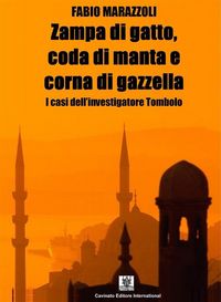 Produktbild: Zampa di gatto, coda di manta e corna di gazzella. I casi dell'investigatore Tombolo