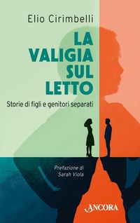 Produktbild: La valigia sul letto. Storie di figli e genitori separati