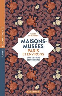 Produktbild: Maisons-mus&eacute;es, Paris et environs : dans l'intimit&eacute; des c&eacute;l&eacute;brit&eacute;s