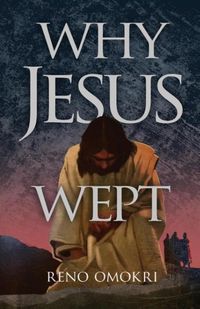 Bild vom Artikel Why Jesus Wept vom Autor Reno Omokri
