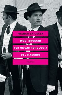 Produktbild: Modi bruschi. Per un'antropologia del maschio