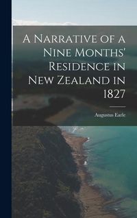 Produktbild: A Narrative of a Nine Months' Residence in New Zealand in 1827