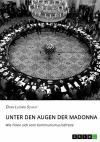 Produktbild: Unter den Augen der Madonna. Wie Polen sich vom Kommunismus befreite