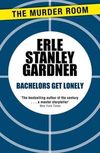 Bild vom Artikel Bachelors Get Lonely vom Autor Erle Stanley Gardner