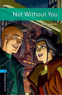 Produktbild: Oxford Bookworms Library: Level 5: Not Without You
