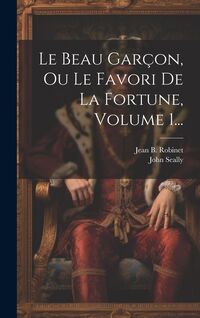 Produktbild: Le Beau Gar&ccedil;on, Ou Le Favori De La Fortune, Volume 1...