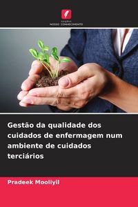 Produktbild: Gest&atilde;o da qualidade dos cuidados de enfermagem num ambiente de cuidados terci&aacute;rios