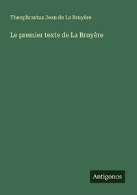 Produktbild: Le premier texte de La Bruy&egrave;re