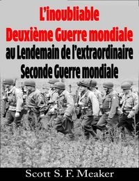 Produktbild: L'inoubliable Deuxi&egrave;me Guerre mondiale : au Lendemain de l'extraordinaire Seconde Guerre mondiale
