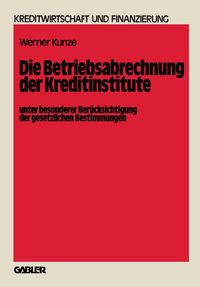 Produktbild: Die Betriebsabrechnung der Kreditinstitute unter besonderer Ber&uuml;cksichtigung der gesetzlichen Bestimmungen