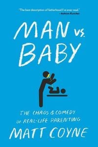 Produktbild: Man vs. Baby: The Chaos and Comedy of Real-Life Parenting
