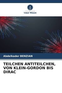 Produktbild: Teilchen Antiteilchen, von klein-Gordon Bis Dirac