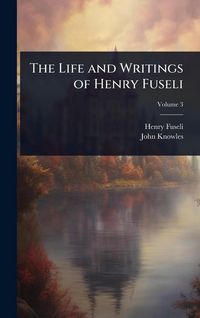 Produktbild: The Life and Writings of Henry Fuseli