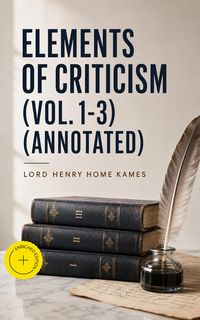 Produktbild: Elements of Criticism (Vol. 1-3) (Annotated)