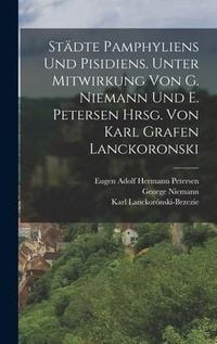 Produktbild: St&auml;dte Pamphyliens und Pisidiens. Unter Mitwirkung von G. Niemann und E. Petersen hrsg. von Karl Grafen Lanckoronski
