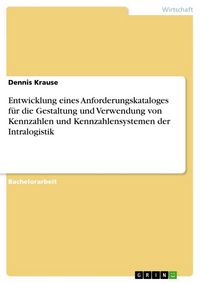 Produktbild: Entwicklung eines Anforderungskataloges f&uuml;r die Gestaltung und Verwendung von Kennzahlen und Kennzahlensystemen der Intralogistik
