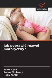 Produktbild: Jak poprawi&iquest; rozw&oacute;j motoryczny?