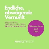 Produktbild: Philosophische Ethik: 06 Endliche, abw&auml;gende Vernunft