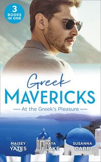 Produktbild: Greek Mavericks: At The Greek's Pleasure: The Greek's Nine-Month Redemption (One Night With Consequences) / A Diamond Deal with the Greek / Illicit Ni