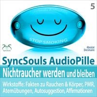 Produktbild: Nichtraucher werden und bleiben - SyncSouls AudioPille - Wirkstoffe: Fakten, Atemübungen, Autosuggestion, Affirmationen, PMR, subliminale Musik