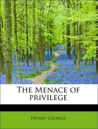 Produktbild: George, H: Menace of privilege