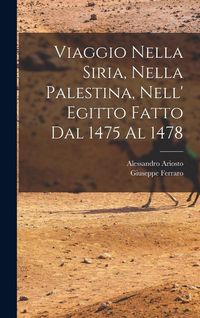 Produktbild: Viaggio Nella Siria, Nella Palestina, Nell' Egitto Fatto Dal 1475 Al 1478