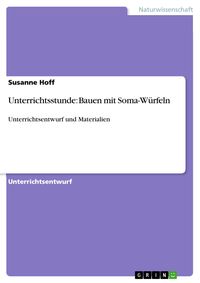 Produktbild: Unterrichtsstunde: Bauen mit Soma-W&uuml;rfeln