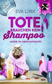 Bild vom Artikel Tote brauchen kein Shampoo - Mord in Obertanndorf vom Autor Eva Link