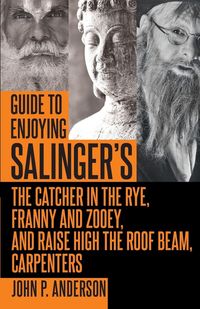 Produktbild: Guide to Enjoying Salinger's The Catcher in the Rye, Franny and Zooey and Raise High the Roof Beam, Carpenters