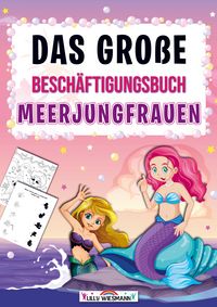 Produktbild: Das gro&szlig;e Besch&auml;ftigungsbuch Meerjungfrauen
