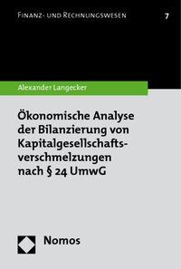 Bild vom Artikel Ökonomische Analyse der Bilanzierung von Kapitalgesellschaftsverschmelzungen nach § 24 UmwG vom Autor Alexander Langecker