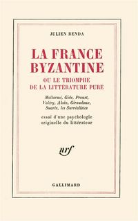 Produktbild: La France byzantine ou le triomphe de la litt&eacute;rature pure