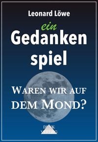 Produktbild: Ein Gedankenspiel: Waren wir auf dem Mond?