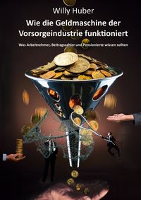 Produktbild: Wie die Geldmaschine der Vorsorgeindustrie funktioniert