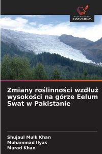 Produktbild: Zmiany ro&iquest;linno&iquest;ci wzd&iquest;u&iquest; wysoko&iquest;ci na g&oacute;rze Eelum Swat w Pakistanie