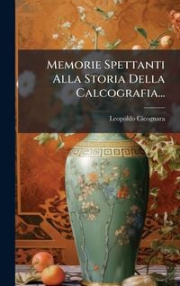 Produktbild: Memorie Spettanti Alla Storia Della Calcografia...