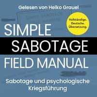 Produktbild: Sabotage und psychologische Kriegsf&uuml;hrung. Ein kleines Handbuch "Simple Sabotage Field Manual" von 1944. Vollst&auml;ndige Deutsche Ausgabe
