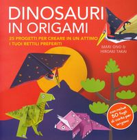 Produktbild: Dinosauri in origami. 25 progetti per creare in un attimo i tuoi rettili preferiti